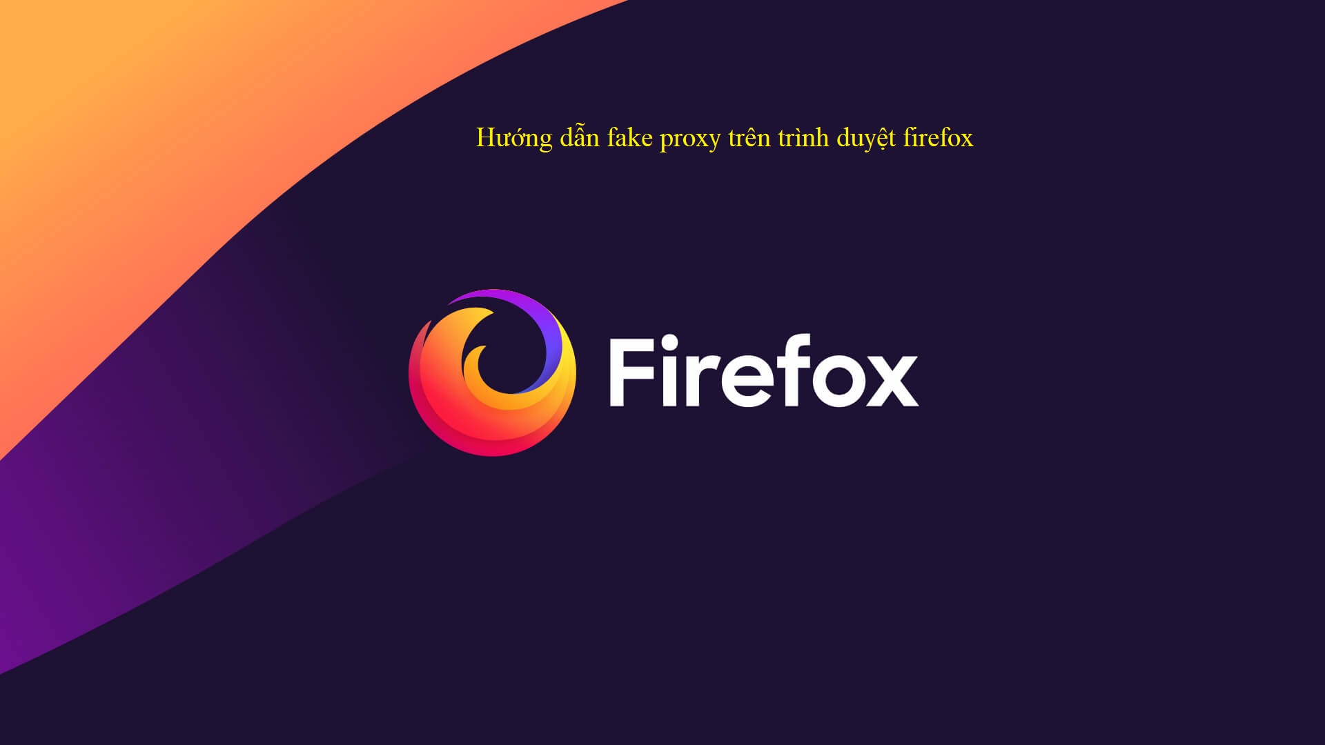 HƯỚNG DẪN FAKE IP BẰNG ADD ON TRÊN FIREFOX